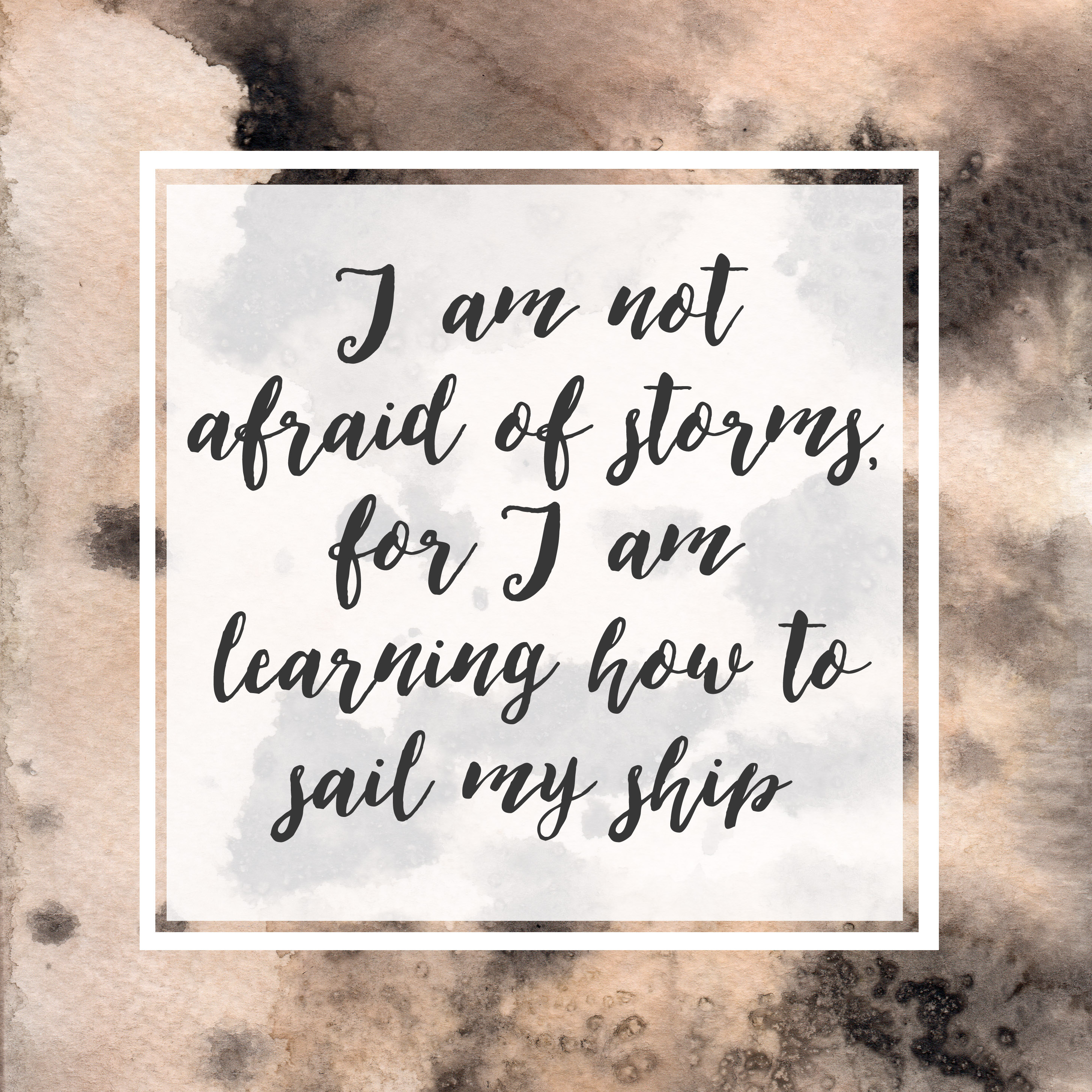 I am not afraid of storms, for I am learning how to sail my ship - amy march little women quote copy