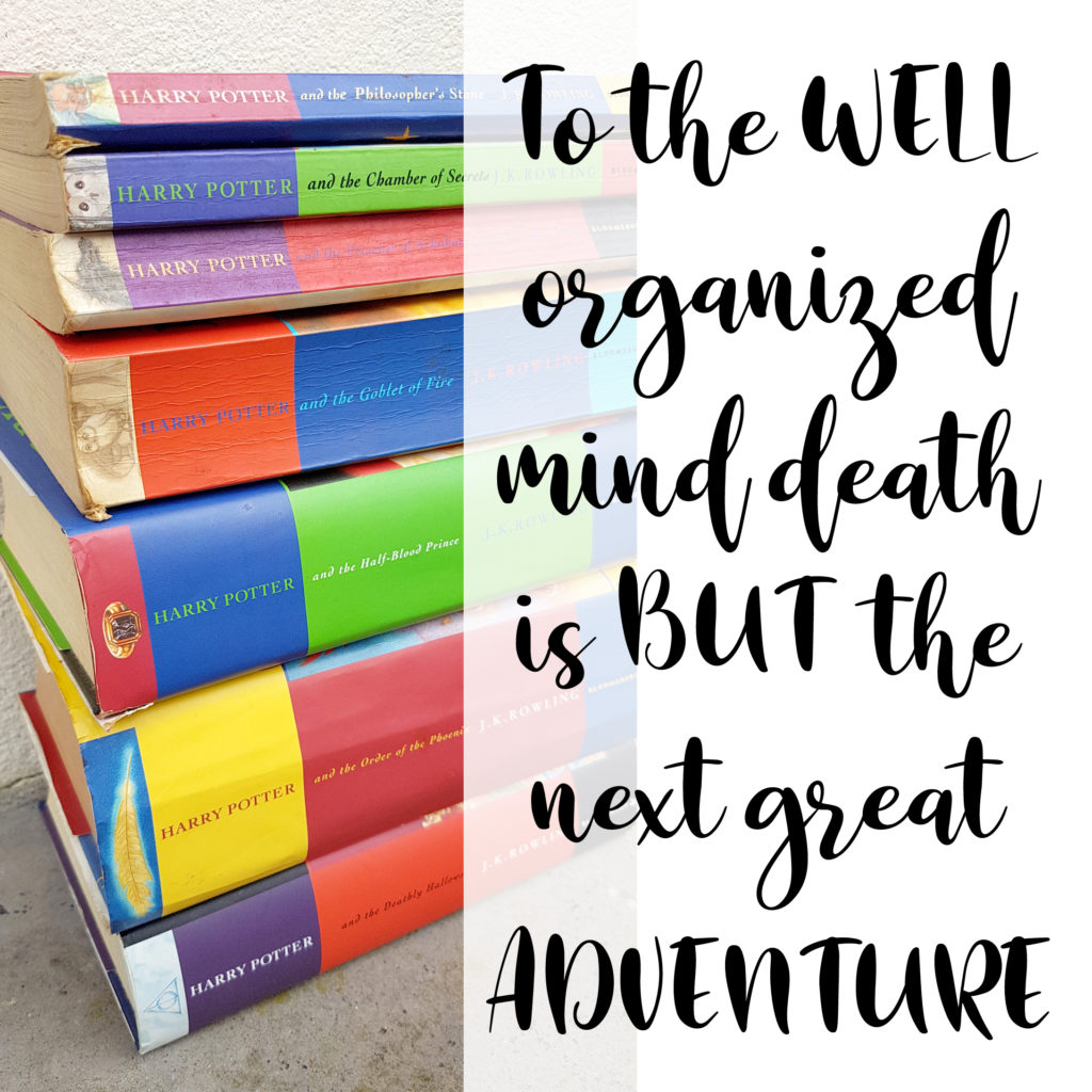to the well organised mind death is but the next great adventure